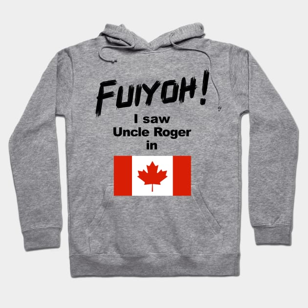 Uncle Roger World Tour - Fuiyoh - I saw Uncle Roger in Canada Hoodie by kimbo11